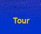 Tour